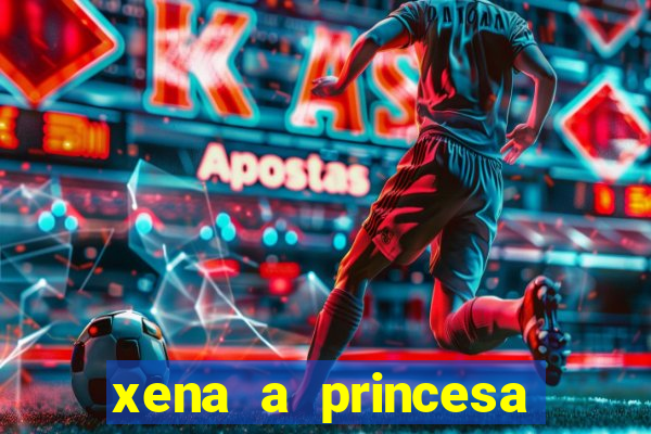 xena a princesa guerreira online